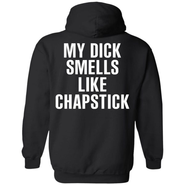 My Dick Smells Like Chapstick T-Shirts, Hoodies, Sweatshirt