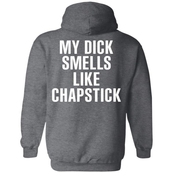 My Dick Smells Like Chapstick T-Shirts, Hoodies, Sweatshirt