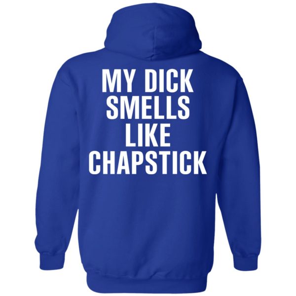 My Dick Smells Like Chapstick T-Shirts, Hoodies, Sweatshirt