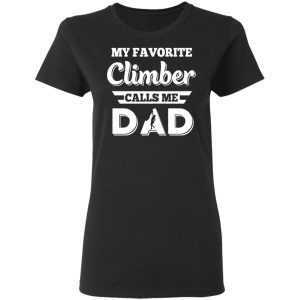 My Favorite Climber Calls Me Dad Climbing T Shirts 13