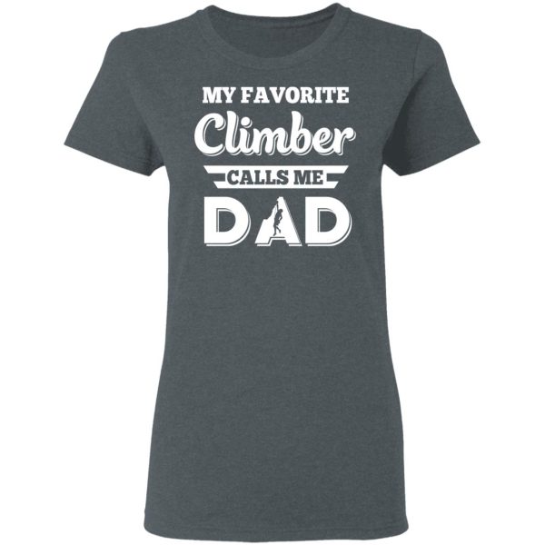 My Favorite Climber Calls Me Dad Climbing T-Shirts