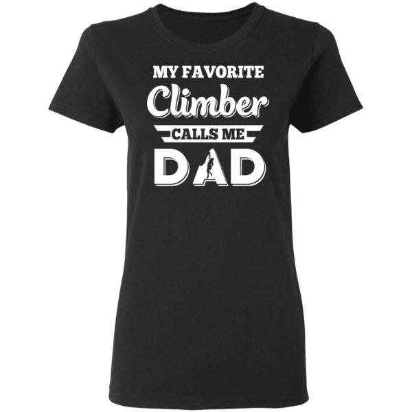 My Favorite Climber Calls Me Dad Climbing T-Shirts, Hoodies, Sweater