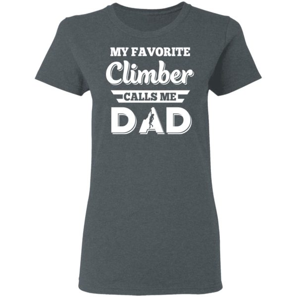 My Favorite Climber Calls Me Dad Climbing T-Shirts, Hoodies, Sweater