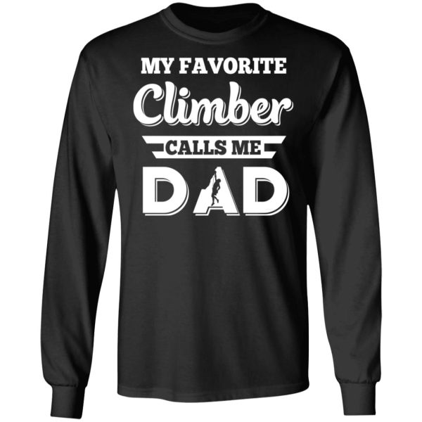 My Favorite Climber Calls Me Dad Climbing T-Shirts, Hoodies, Sweater