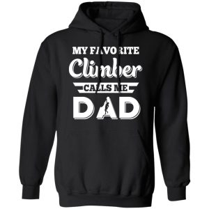 My Favorite Climber Calls Me Dad Climbing T Shirts Hoodies Sweater 6