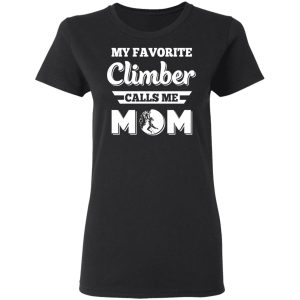 My Favorite Climber Calls Me Mom Climbing T Shirts Hoodies Sweater 13