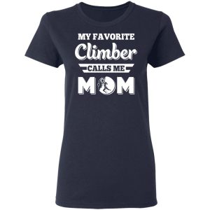 My Favorite Climber Calls Me Mom Climbing T Shirts Hoodies Sweater 3