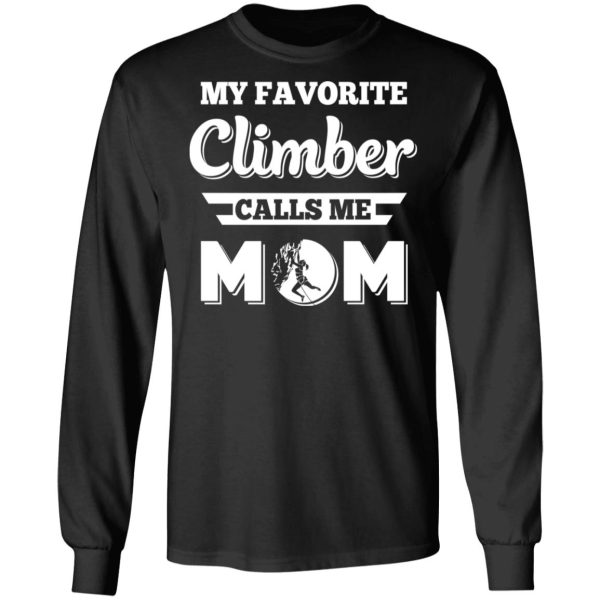 My Favorite Climber Calls Me Mom Climbing T-Shirts, Hoodies, Sweater
