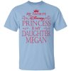 My Favorite Disney Princess Is My Daughter Megan Shirt