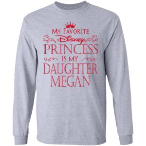My Favorite Disney Princess Is My Daughter Megan Shirt 2