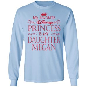 My Favorite Disney Princess Is My Daughter Megan Shirt 4