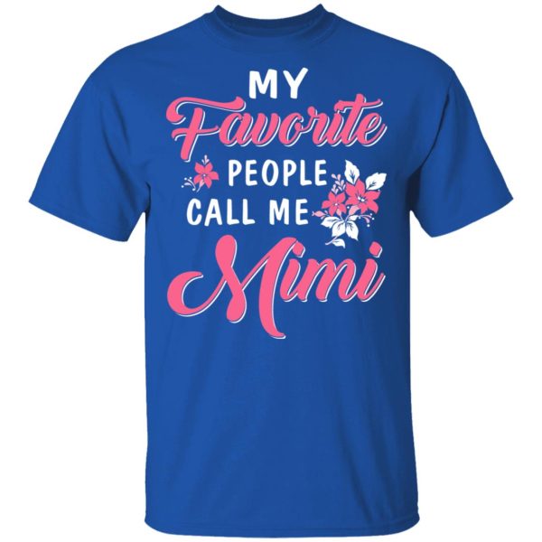 My Favorite People Call Me Mimi Mother’s Day Gift T-Shirts