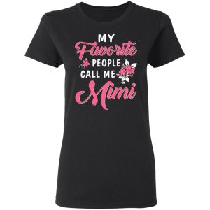 My Favorite People Call Me Mimi Mother's Day Gift T Shirts 2