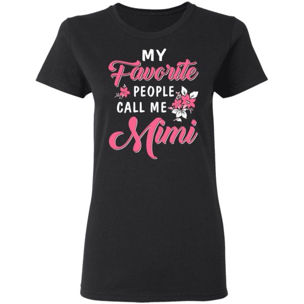 My Favorite People Call Me Mimi Mother’s Day Gift T-Shirts