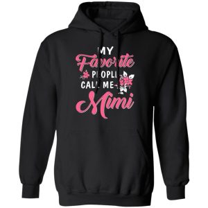 My Favorite People Call Me Mimi Mother's Day Gift T Shirts 6