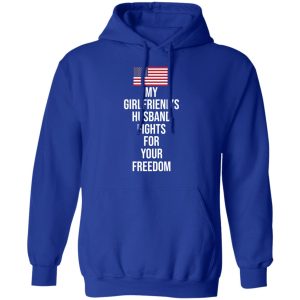 My Girlfriend's Husband Fights For Your Freedom T Shirts 9