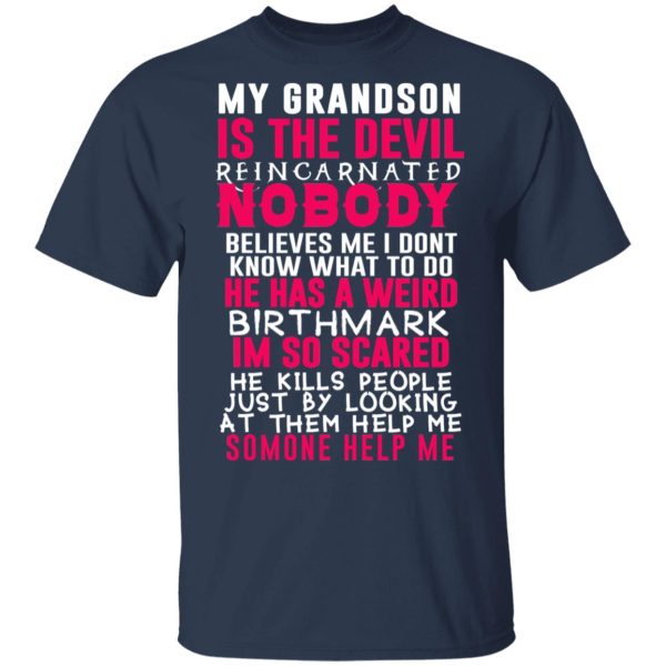 My Grandson Is The Devil Reincarnated Nobody He Has A Weird Birthmark T-Shirts, Hoodies, Sweater