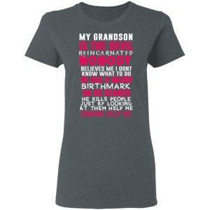 My Grandson Is The Devil Reincarnated Nobody He Has A Weird Birthmark T Shirts Hoodies Sweater 2