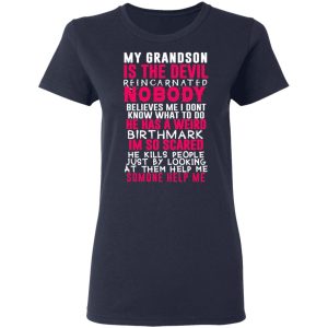 My Grandson Is The Devil Reincarnated Nobody He Has A Weird Birthmark T Shirts Hoodies Sweater 3