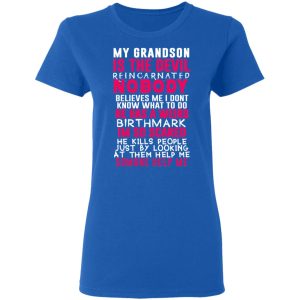 My Grandson Is The Devil Reincarnated Nobody He Has A Weird Birthmark T Shirts Hoodies Sweater 4