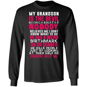 My Grandson Is The Devil Reincarnated Nobody He Has A Weird Birthmark T Shirts Hoodies Sweater 5