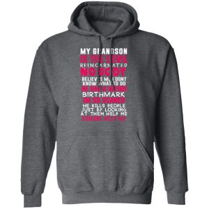 My Grandson Is The Devil Reincarnated Nobody He Has A Weird Birthmark T Shirts Hoodies Sweater 8