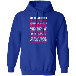 My Grandson Is The Devil Reincarnated Nobody He Has A Weird Birthmark T Shirts Hoodies Sweater 9