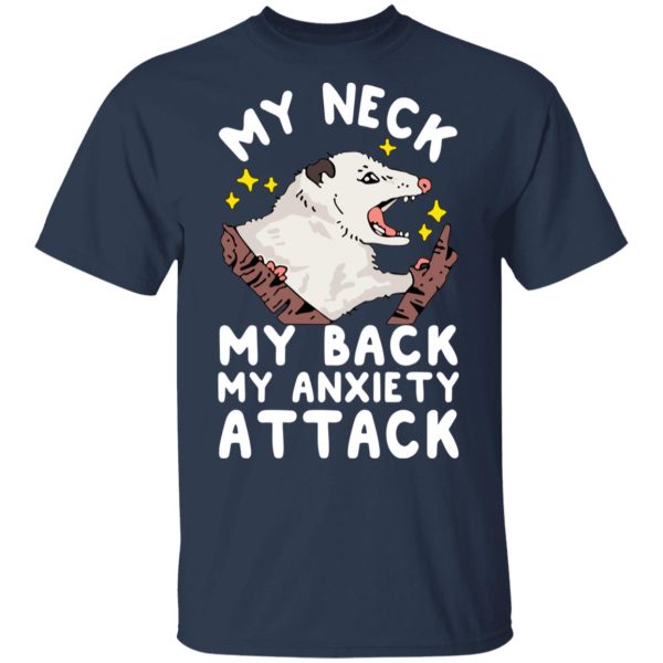 My Neck My Back My Anxiety Attack Opossum T-Shirts