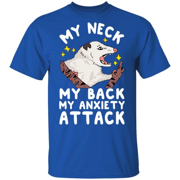 My Neck My Back My Anxiety Attack Opossum T-Shirts