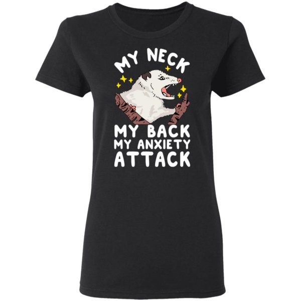 My Neck My Back My Anxiety Attack Opossum T-Shirts