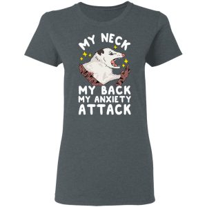 My Neck My Back My Anxiety Attack Opossum T Shirts 2