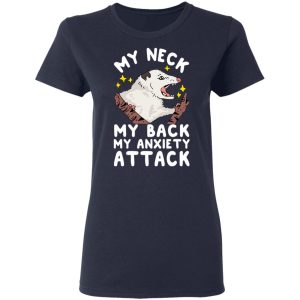 My Neck My Back My Anxiety Attack Opossum T Shirts 3