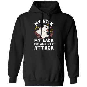 My Neck My Back My Anxiety Attack Opossum T Shirts 6