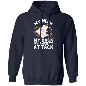 My Neck My Back My Anxiety Attack Opossum T Shirts 7