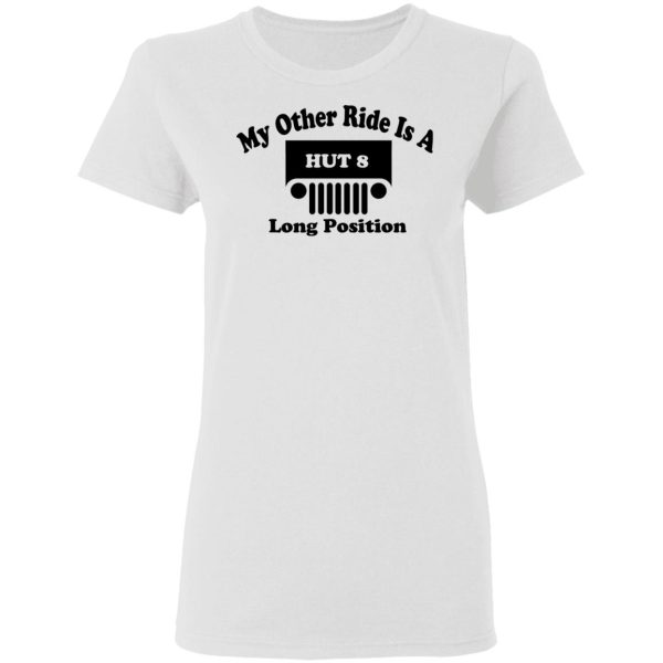 My Other Ride Is A Hut 8 Long Position T-Shirts, Hoodies, Sweater