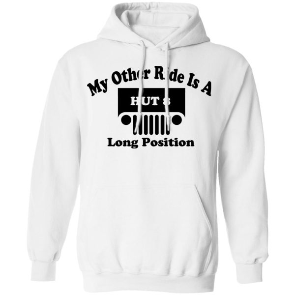 My Other Ride Is A Hut 8 Long Position T-Shirts, Hoodies, Sweater