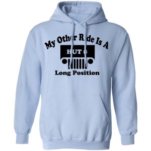 My Other Ride Is A Hut 8 Long Position T Shirts Hoodies Sweater 7