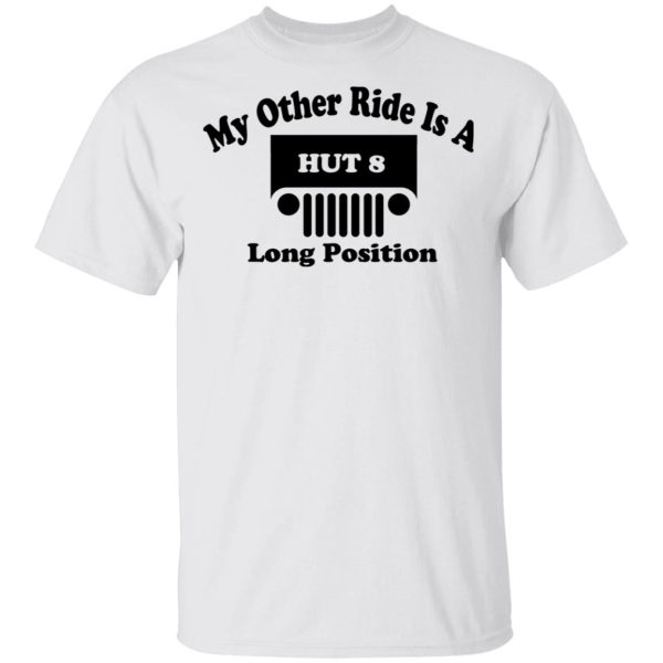 My Other Ride Is A Hut 8 Long Position T-Shirts, Hoodies, Sweater