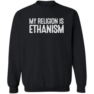 My Religion Is Ethanism Funny Ethan T-Shirts, Hoodies, Sweater 2 My Religion Is Ethanism Funny Ethan T Shirts Hoodies Sweater 11