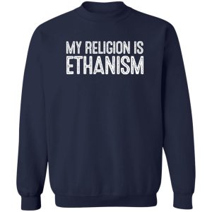 My Religion Is Ethanism Funny Ethan T-Shirts, Hoodies, Sweater 3 My Religion Is Ethanism Funny Ethan T Shirts Hoodies Sweater 12