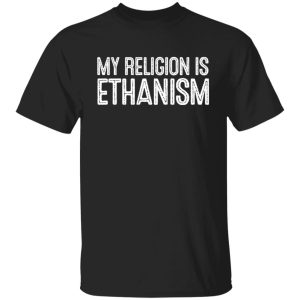 My Religion Is Ethanism Funny Ethan T-Shirts, Hoodies, Sweater 4 My Religion Is Ethanism Funny Ethan T Shirts Hoodies Sweater 2