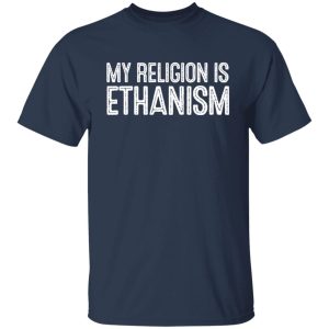 My Religion Is Ethanism Funny Ethan T-Shirts, Hoodies, Sweater 6 My Religion Is Ethanism Funny Ethan T Shirts Hoodies Sweater 4
