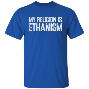 My Religion Is Ethanism Funny Ethan T-Shirts, Hoodies, Sweater 7 My Religion Is Ethanism Funny Ethan T Shirts Hoodies Sweater 5