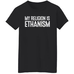 My Religion Is Ethanism Funny Ethan T-Shirts, Hoodies, Sweater 8 My Religion Is Ethanism Funny Ethan T Shirts Hoodies Sweater 6