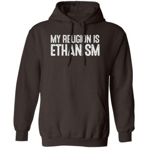 My Religion Is Ethanism Funny Ethan T-Shirts, Hoodies, Sweater 11 My Religion Is Ethanism Funny Ethan T Shirts Hoodies Sweater 9