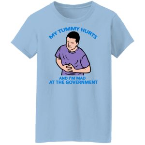 My Tummy Hurts And Im Mad At The Government T Shirts Hoodies Sweater 5