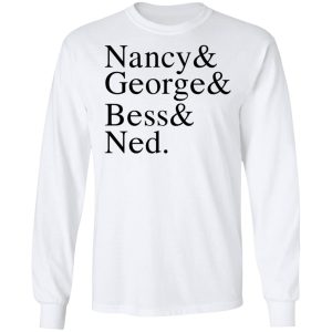 Nancy amp George amp Bess amp Ned T Shirts Hoodies Sweater 3