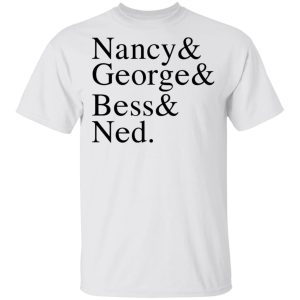 Nancy amp George amp Bess amp Ned T Shirts Hoodies Sweater 8
