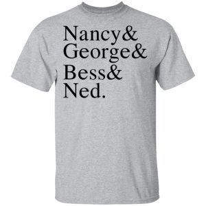 Nancy amp George amp Bess amp Ned T Shirts Hoodies Sweater 9