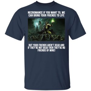 Necromance If You Want To We Can Bring Your Friends To Life Shirt 11